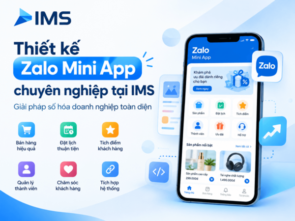 Thiết kế Zalo Mini App chuyên nghiệp tại IMS – Giải pháp số hóa doanh nghiệp toàn diện